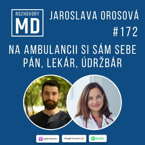 #172 Jaroslava Orosová - Na ambulancii si sám sebe pán, lekár, údržbár