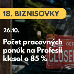 18. BIZNISOVKY (26.10.): Počet pracovných ponúk na Profesii klesol o 85 %. Nejde len o gastro a hotelierstvo #news