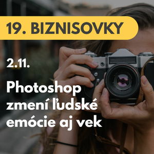 19. BIZNISOVKY (2.11.): Photoshop predstavuje novú technológiu. Zmení ľudské emócie aj vek #news