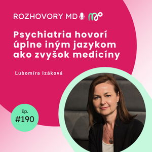 #190 Psychiatria hovorí úplne iným jazykom ako zvyšok medicíny - Ľubomíra Izáková