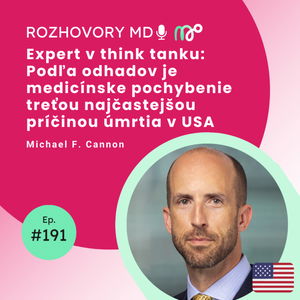 #191 Expert v think tanku: Podľa odhadov je medicínske pochybenie treťou najčastejšou príčinou úmrtia v USA - Michael F. Cannon