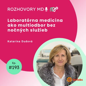 #193 Laboratórna medicína ako multiodbor bez nočných služieb - Katarína Dudová