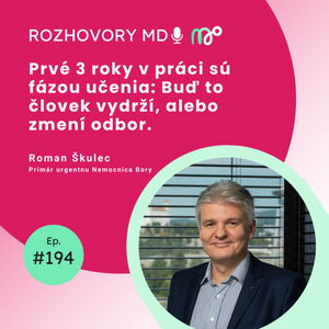 #194 Prvé 3 roky v práci sú fázou učenia: Buď to človek vydrží, alebo zmení odbor. - Roman Škulec