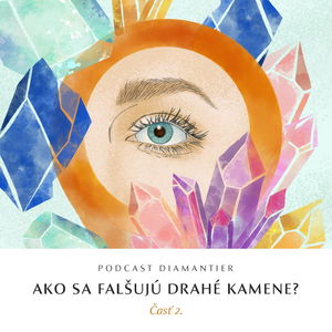 #2 Ako sa falšujú drahé kamene/diamanty ?