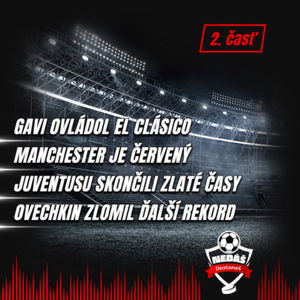 2. Gavi ovládol El Clásico, Manchester je červený, Juventusu skončili zlaté časy, Ovechkin zlomil ďalší rekord 