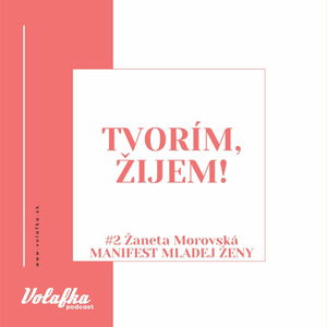 #2 Žaneta Morovská: Manifest mladej ženy