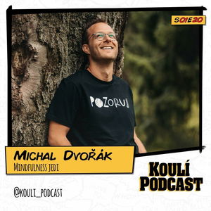 20: Michal Dvořák: Mindfulness vás naučí zvládat stres, uklidnit hlavu a dodá sebedůvěru