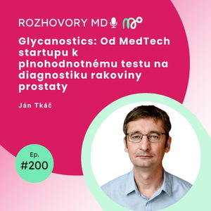 #200 Glycanostics: Od MedTech startupu k plnohodnotnému testu na diagnostiku rakoviny prostaty