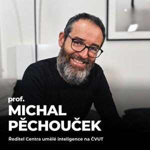 #200: prof. Michal Pěchouček – Jaké jsou hlavní výzvy AI a jak se připravit na budoucnost?