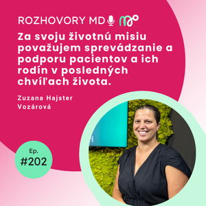 # 202 Paliatívna medicína na Slovensku: Ako ponúkame podporu - Rozhovor so Zuzanou Hajster Vozárovou