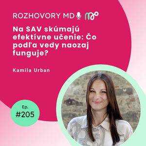 # 205 Na SAV skúma efektívne učenie: Čo podľa vedy naozaj funguje? - Kamila Urban