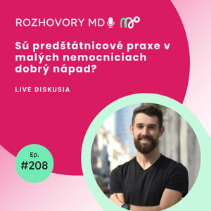 #208 Sú predštátnicové praxe v malých nemocniciach dobrý nápad?