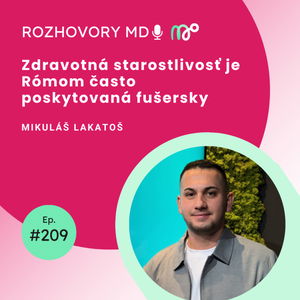 #209 Zdravotná starostlivosť je Rómom často poskytovaná fušersky