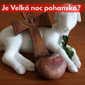 #21 - Je Veľká noc pohanský sviatok? 