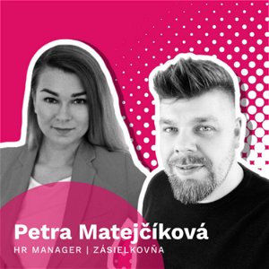 21 Petra Matejíčková (Zásielkovňa) - Ako sa robí HR lovebrand 