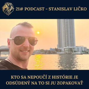 21# PODCAST - Kto sa nepoučí z histórie je odsúdený na to si ju zopakovať.