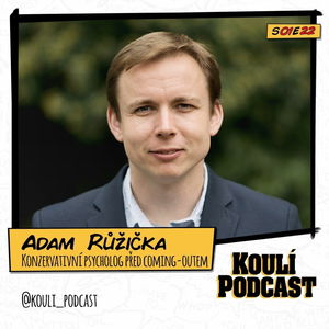 22: Adam Růžička: Chci žít ve společnosti, kde se lidi nebojí mluvit