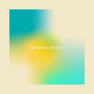 22 rokov môjho života