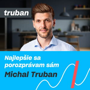 22. Sebarozvoj, politika, ako začať podnikať a plešatosť | Mišo - Michal Truban Podcast