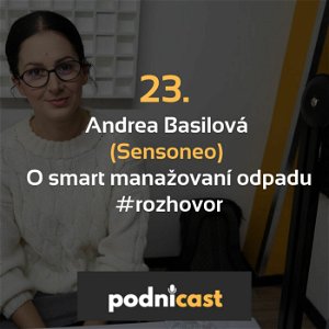 23. Andrea Basilová (Sensoneo): O smart manažovaní odpadu #rozhovor