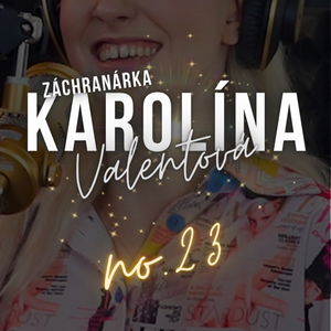 # 23: KAROLÍNA Valentová: ,,Záchranárom na Slovensku som na posmech.”