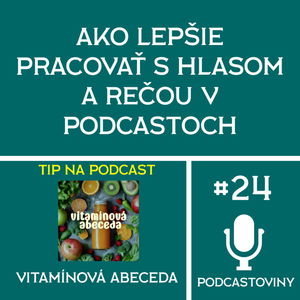 #24 - Ako lepšie pracovať s hlasom a rečou v podcastoch / (Rozhovor Eva Žilineková)