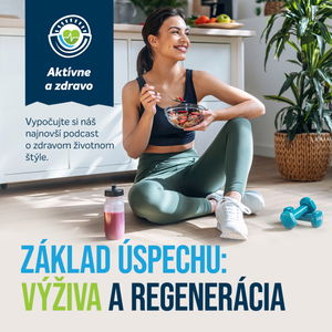 #24_Aktívne a zdravo: Základ úspechu zdravého života? Regenerácia a výživa!