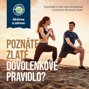 #25_Aktívne a zdravo:Letná dovolenka: Doprajme si, ale majme na mysli, že každý krok sa počíta! 