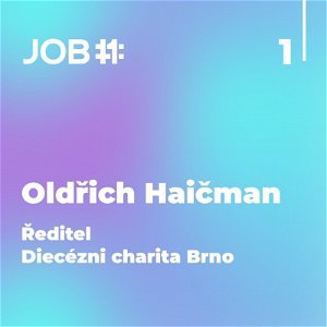 #25 Oldřich Haičman - 1.díl - ředitel - Diecézní charita Brno