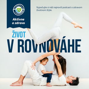 #26_Aktívne a zdravo: Ako vybalansovať prácu, rodinu a šport?