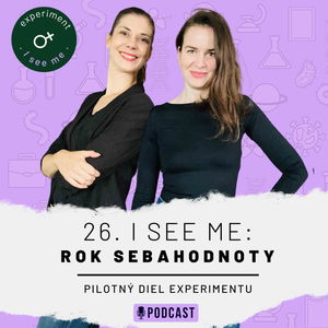 26. I SEE ME Experiment: Pilotný diel a prvé zadanie