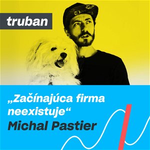 27. To, kým si teraz, je absolútne irelevantné | Michal Pastier, marketér – Michal Truban Podcast