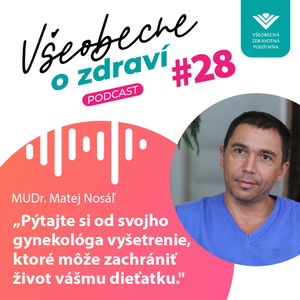 #28 Matej Nosáľ: Pýtajte si od svojho gynekológa vyšetrenie, ktoré môže zachrániť život vášmu dieťatku.