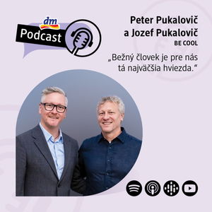 #28 | Peter Pukalovič a Jozef Pukalovič: Bežný človek je pre nás tá najväčšia hviezda | dm podcast Slovensko