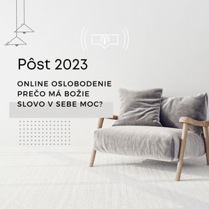 #29 Pôst: Online oslobodenie – Prečo má Božie Slovo v sebe moc?