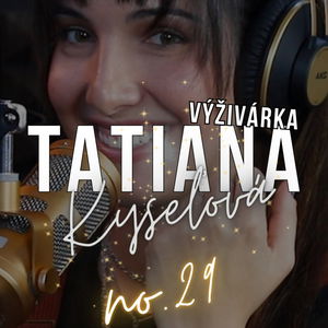 #29: TATIANA Kyseľová: ,,Akékoľvek zahrávanie sa s diétami je extrémne veľký hazard.”