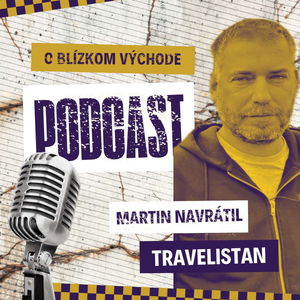 3. ČASŤ - S Martinom Návratilom (TRAVELISTAN) o Blízkom východe