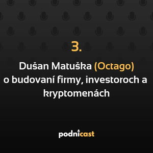 3: Dušan Matuška (Octago) o budovaní startupu, investoroch a kryptomenách