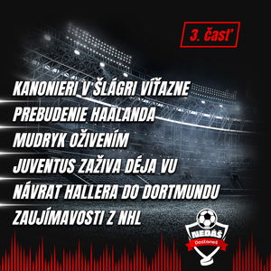 3. Kanonieri v šlágri víťazne, Prebudenie Haalanda, Mudryk oživením, Juventus zažíva deja vú, Návrat Hallera, Zaujímavosti z NHL