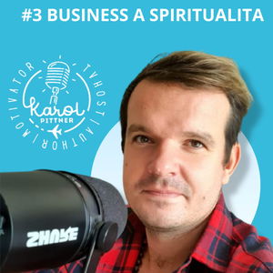 #3 Karol Pittner - Business a spiritualita