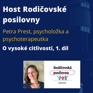 30 - O vysoké citlivosti rodičů i dětí - Petra Prest, Host Rodičovské posilovny, díl 1.