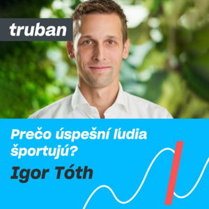 31. Ako kariérne rásť, o sebavedomí a selfbrande | CEO O2 Igor Tóth – Michal Truban Podcast