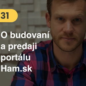 31. Martin Miller (Ham.sk): Budovanie a predaj donáškovej služby HAM #pribeh