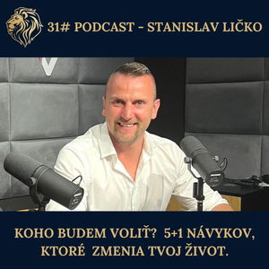 #31 PODCAST: Koho budem voliť? a 5+1 návykov, ktoré ti zmenia život