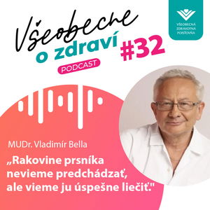 #32 MUDr. Vladimír Bella: Rakovine prsníka nevieme predchádzať, ale vieme ju úspešne liečiť.