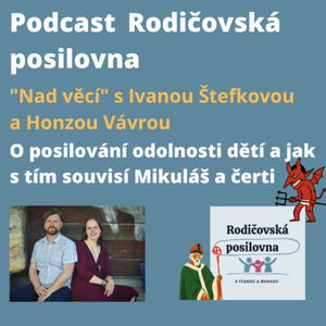 32 - O posilování odolnosti dětí a jak s tím souvisí Mikuláš a čerti - Nad věcí s Ivanou a Honzou - Podcast Rodičovské posilovny