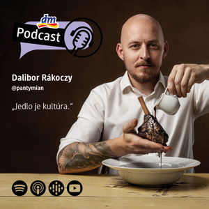 #33 | Pán Tymián: Jedlo je kultúra | dm podcast Slovensko