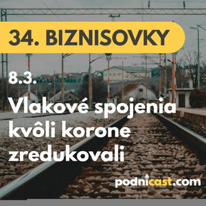 34. BIZNISOVKY (8.3.): Cestujete vlakom? Skontrolujte si spojenia, minimálne do septembra bude doprava výrazne zredukovaná #news