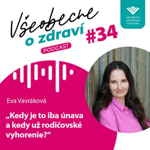 #34 Eva Vavráková: Kedy je to iba únava a kedy už rodičovské vyhorenie?