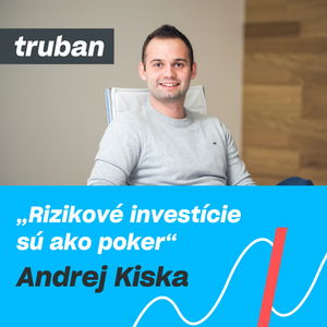 35. Aké investície z vás urobia milionárov? | Andrej Kiska mladší – Michal Truban